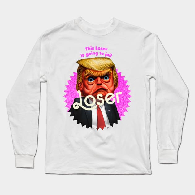 This Loser Is Going To Jail Long Sleeve T-Shirt by TeeLabs